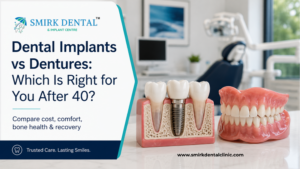 Dental implants vs dentures after 40 – Smirk Dental Laxmi Nagar